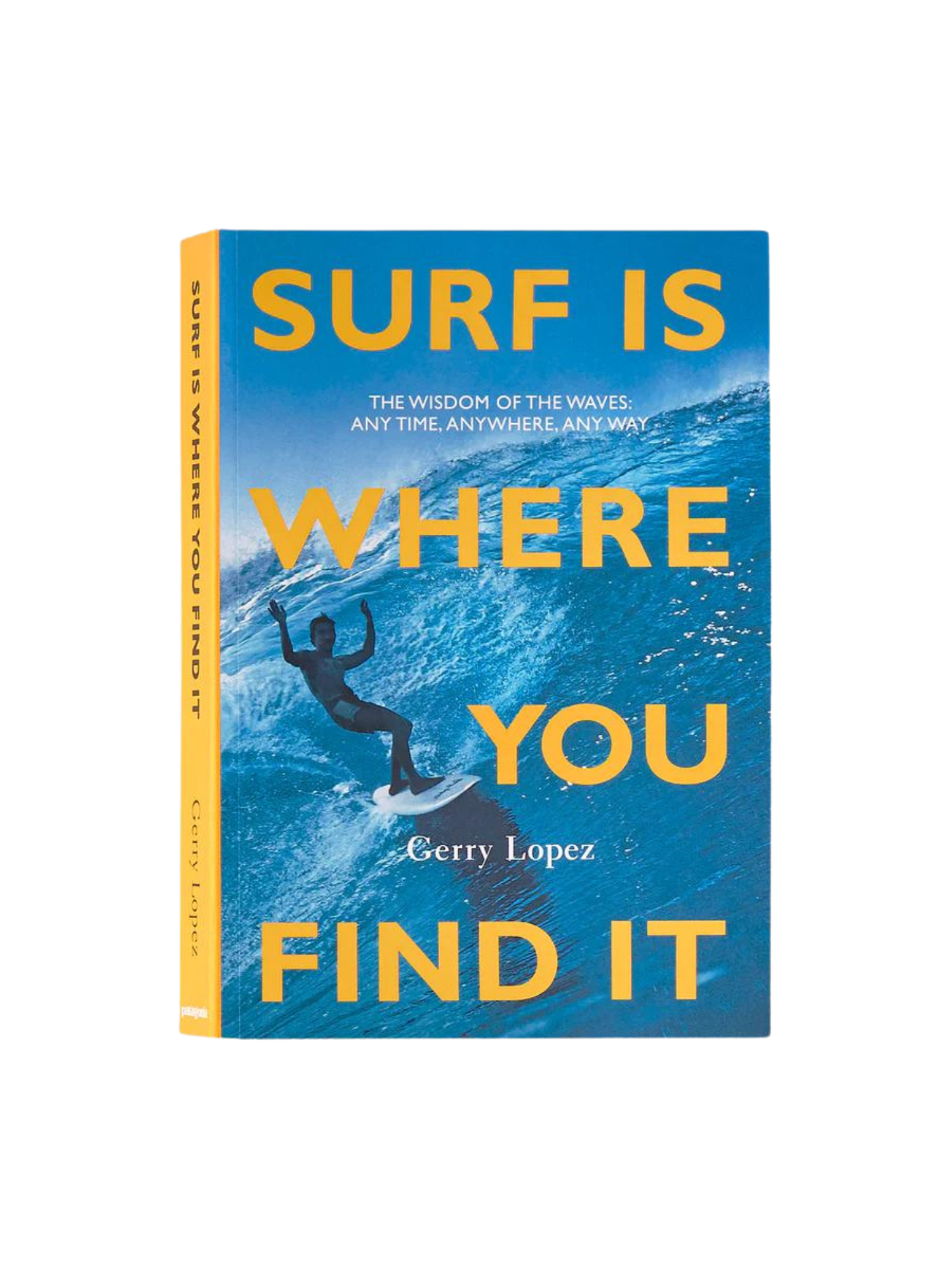 Surf Is Where You Find It by Gerry Lopez | Keel Surf & Supply