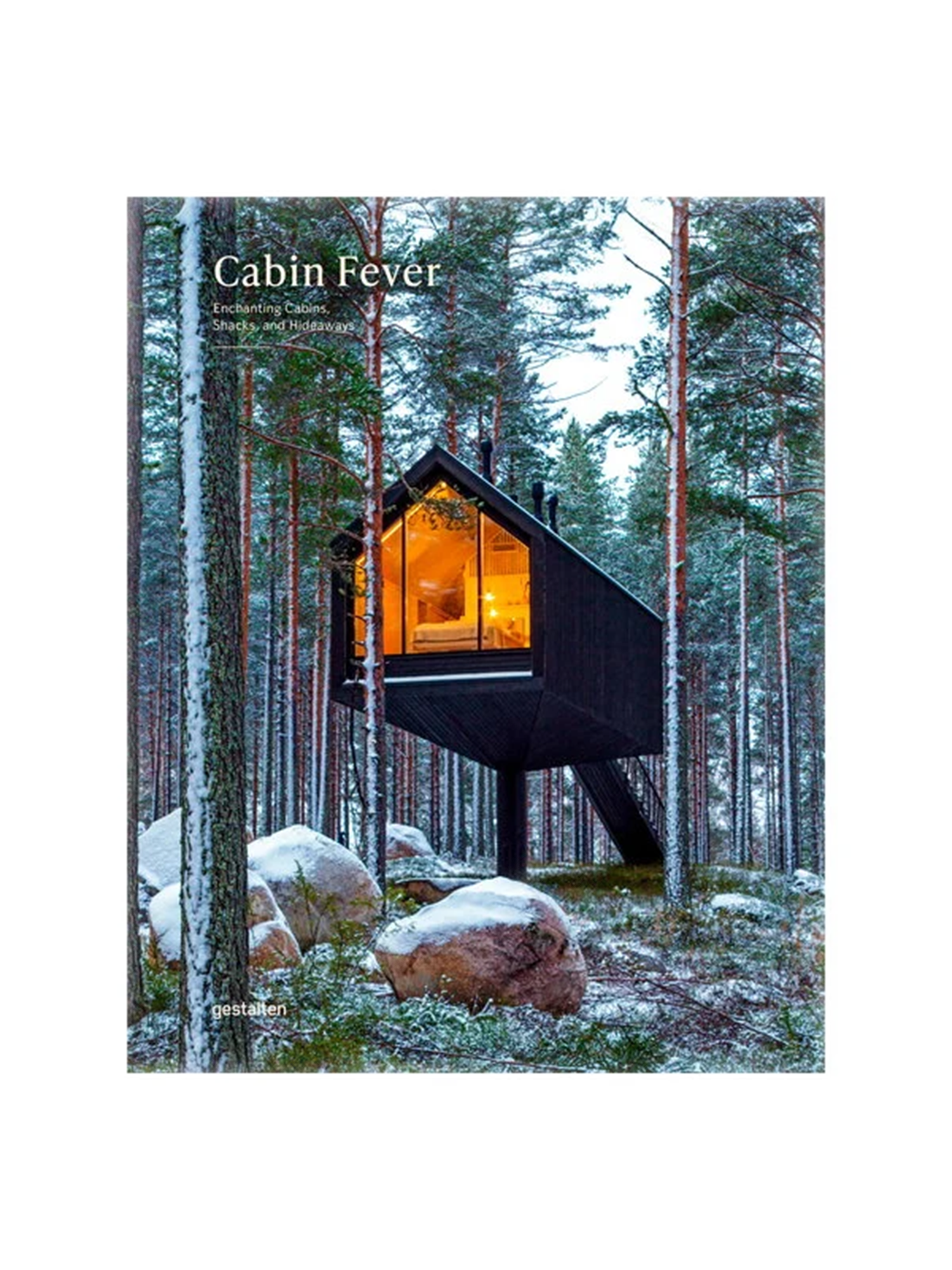 Cabin Fever - Enchanting Cabins, Shacks, and Hideaways