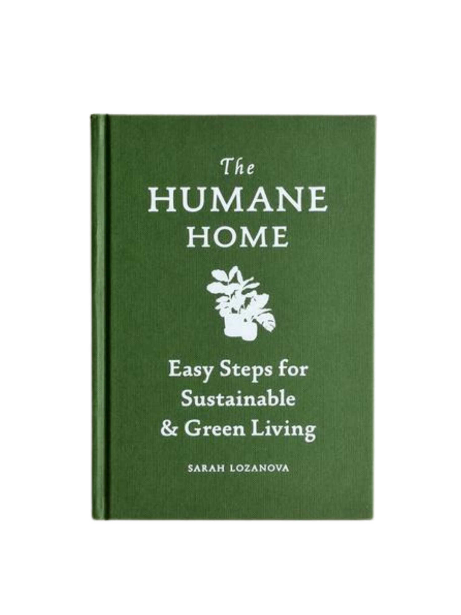 Humane Home: Easy Steps for Sustainable & Green Living by Sarah Lozanova | Keel Surf & Supply