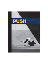 Push: J. Grant Brittain - '80s Skateboarding Photography