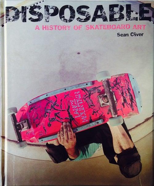 Disposable: A History of Skateboard Art-Keel Surf & Supply